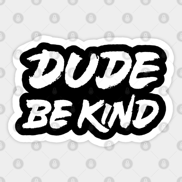 Dude Be Kind Sticker by ZagachLetters